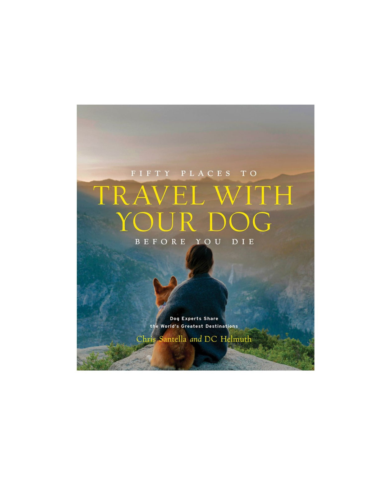 Fifty Places To Travel with Your Dog Before You Die