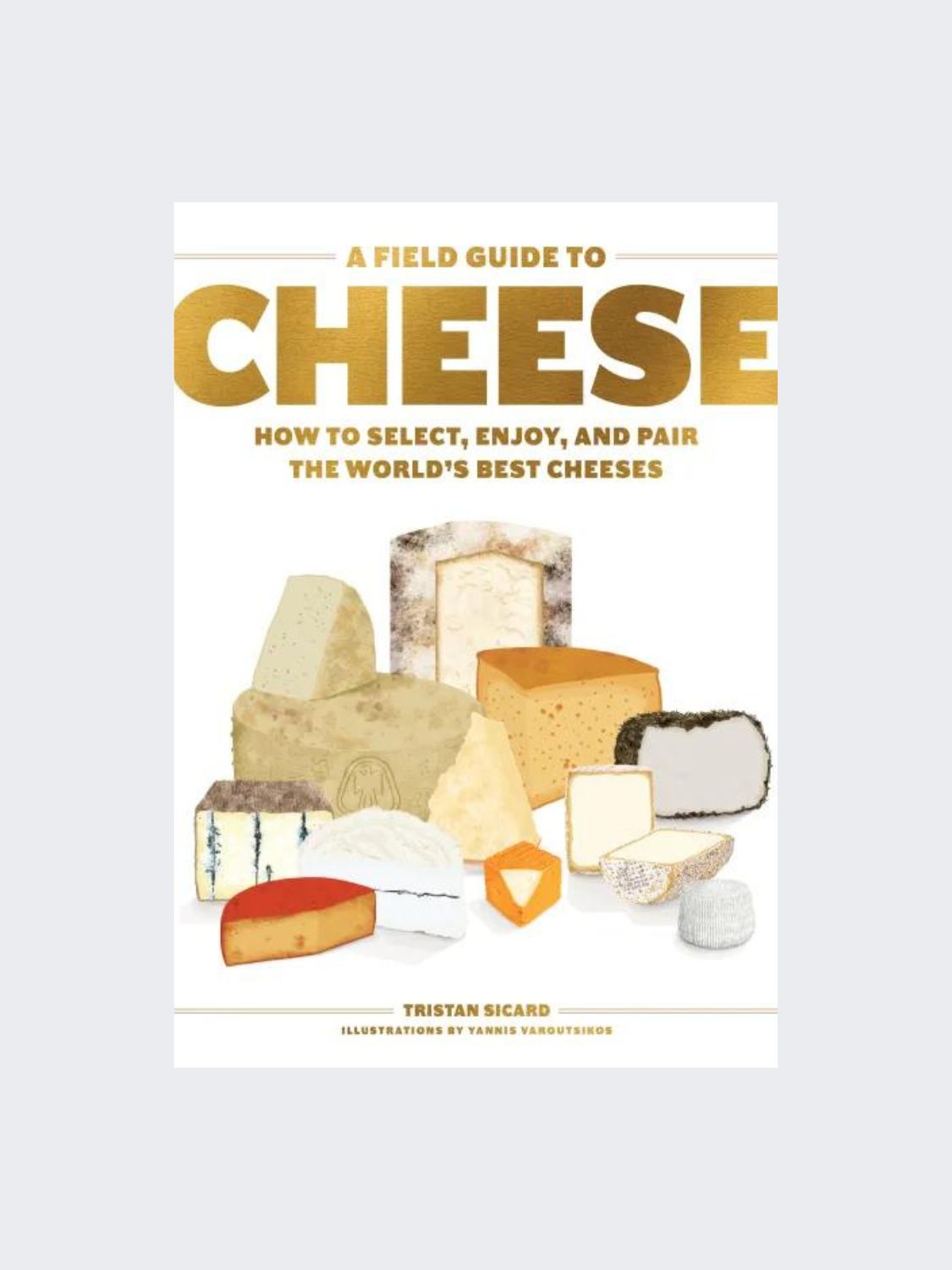 A Field Guide To Cheese Book