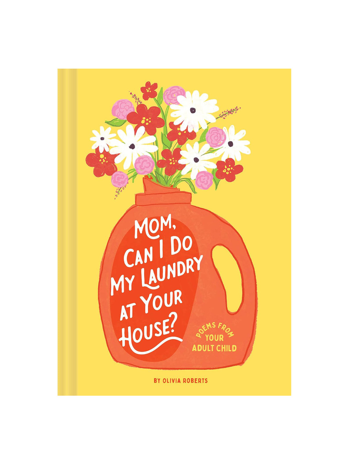 Mom, Can I Do Laundry at Your House? Poems From Your Adult Child Book